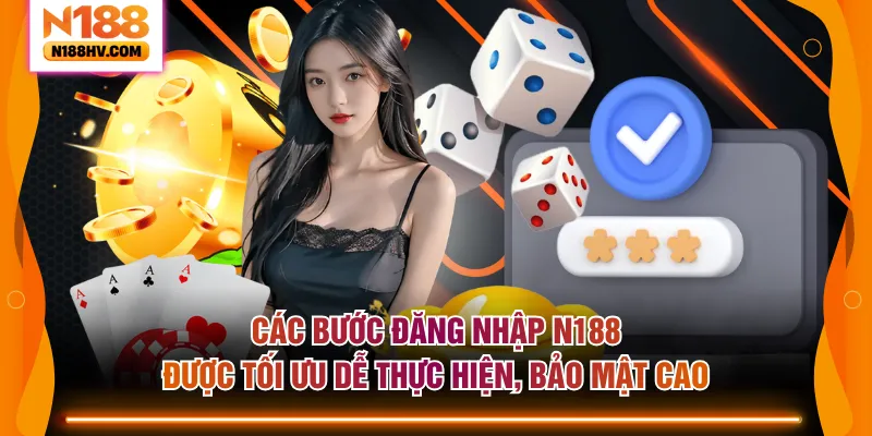 Các bước đăng nhập N188 được tối ưu dễ thực hiện, bảo mật cao